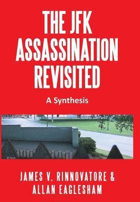 bokomslag The JFK Assassination Revisited