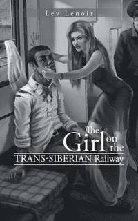 bokomslag The Girl on the Trans-Siberian Railway