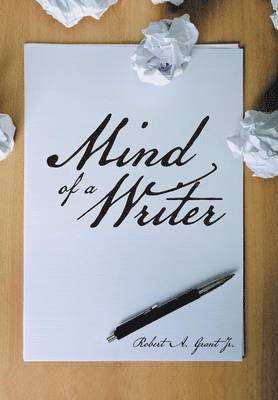 Robert A Grant Jr, Jr. Grant, Robert A., Robert a. Grant Jr, Robert A Grant - Mind of a Writer, Inbunden