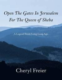 bokomslag Open the Gates in Jerusalem for the Queen of Sheba