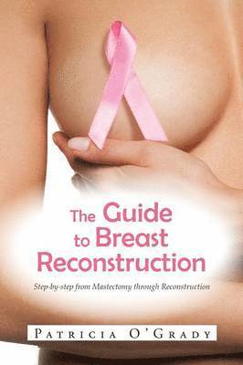Patricia O'Grady - Guide to Breast Reconstruction, Häftad