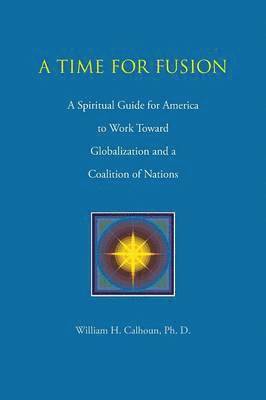 William H Calhoun Ph D, William H. Calhoun Ph. D., William H. Calhoun - Time for Fusion, Häftad