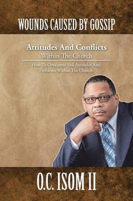 bokomslag Wounds Caused by Gossip Attitudes and Conflicts Within the Church