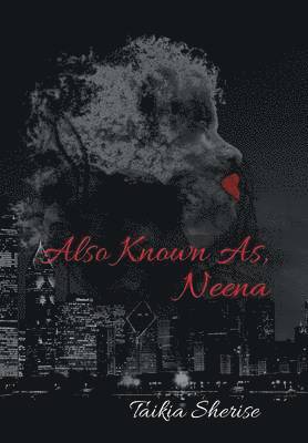 Taikia Sherise - Also Known As, Neena, Inbunden