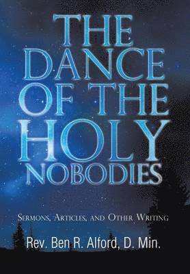 Ben R Alford D Min, Ben R. Alford D. Min, Rev Ben R. Alford D. Min - Dance of the Holy Nobodies, Inbunden