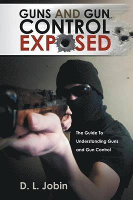 bokomslag Guns and Gun Control Exposed