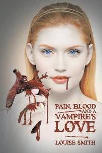 bokomslag Pain, Blood And A Vampire's Love