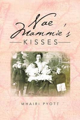 Nae Mammie's Kisses 1