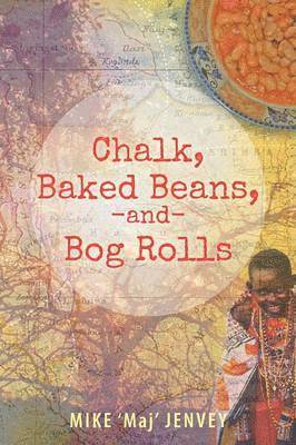 MIKE 'Maj' JENVEY, Mike 'Maj' Jenvey - Chalk, Baked Beans, and Bog Rolls, Häftad