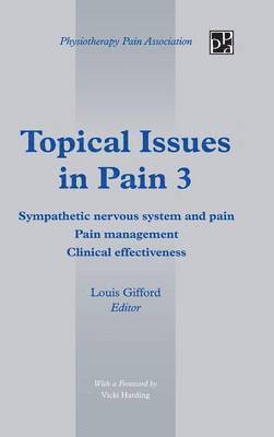 Louis Gifford - Topical Issues in Pain 3: Sympathetic Nervous System and Pain Pain Management Clinical Effectiveness, Inbunden