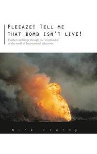 bokomslag Pleeaze! Tell me that bomb isn't live!