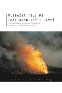 bokomslag Pleeaze! Tell me that bomb isn't live!