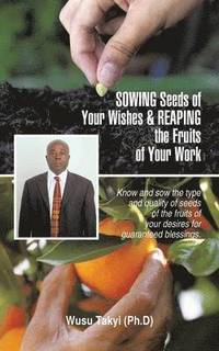bokomslag Sowing Seeds of Your Wishes & Reaping the Fruits of Your Work