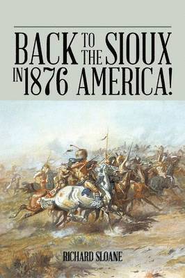 Richard Sloane - Back to the Sioux in 1876 America!, Häftad