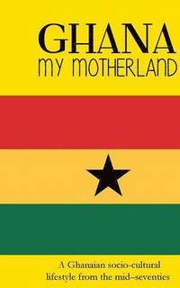 bokomslag Ghana My Motherland