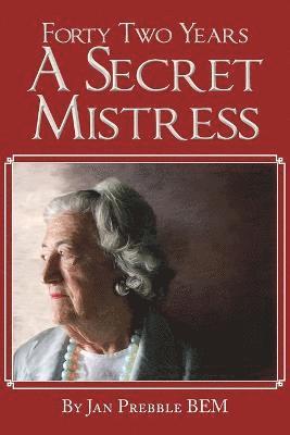bokomslag Forty Two Years A Secret Mistress