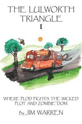 Jim Warren - The Lulworth Triangle: Where Plod Fights the Wicked Plot and Zombie Dom, Häftad