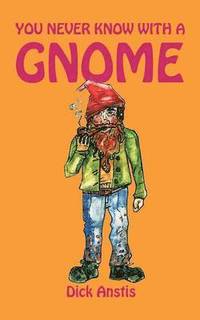 bokomslag You Never Know with A Gnome