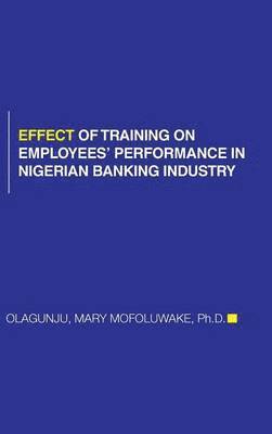 bokomslag Effect of Training on Employees' Performance in Nigerian Banking Industry