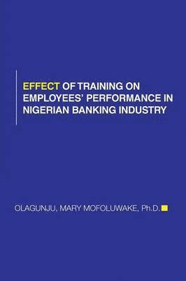 bokomslag Effect of Training on Employees' Performance in Nigerian Banking Industry