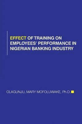 Effect of Training on Employees' Performance in Nigerian Banking Industry