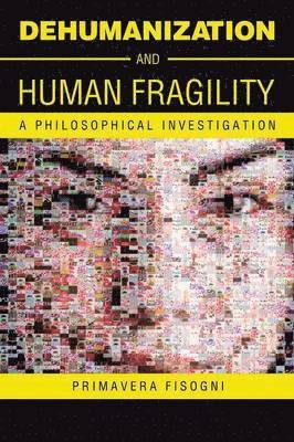 Dehumanization and Human Fragility 1