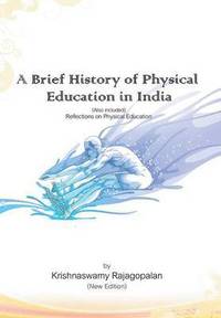 bokomslag A Brief History of Physical Education in India (New Edition)