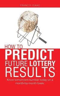 bokomslag How to Predict Future Lottery Results