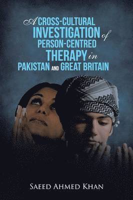 bokomslag Cross-Cultural Investigation of Person-Centred Therapy in Pakistan and Great Britain