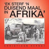 bokomslag 'Ek Sterf 'N Duisend Maal in Afrika'