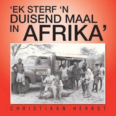 'Ek Sterf 'N Duisend Maal in Afrika' 1