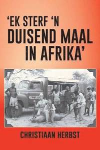 bokomslag 'Ek Sterf 'N Duisend Maal in Afrika'