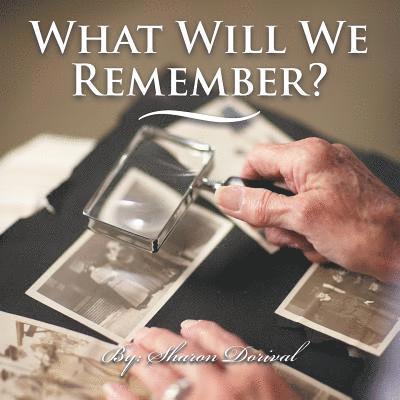 What Will We Remember? 1