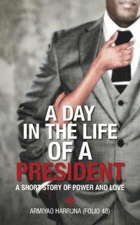 bokomslag A Day in the Life of a President