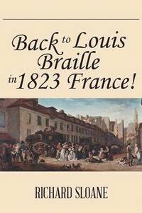 bokomslag Back to Louis Braille in 1823 France!