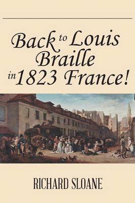 Richard Sloane - Back to Louis Braille in 1823 France!, Häftad
