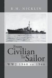 bokomslag From Civilian to Sailor WW2 1940 to 1946