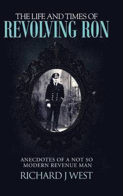 Richard J West, Richard J. West - Life and Times of Revolving Ron, Inbunden