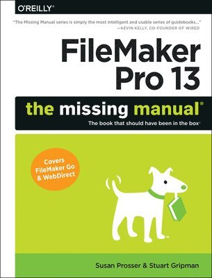 Susan Prosser, Stuart Gripman - FileMaker Pro 13: The Missing Manual, Häftad