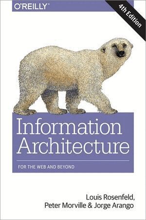 Louis Rosenfeld, Peter Morville, Jorge Arango - Information Architecture, 4e, Häftad