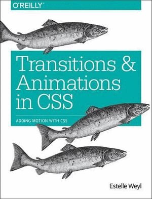Estelle Weyl - Transitions and Animations in CSS, Häftad