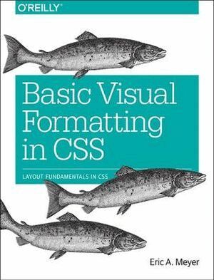 Eric Meyer - Basic Visual Formatting in CSS, Häftad