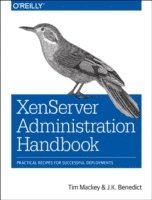 Tim Mackey, J.k Benedict, J. K. Benedict, J K Benedict - XenServer Administration Handbook, Häftad