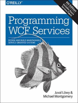 Juval Lowy, Michael Montgomery - Programming WCF Services 4e, Häftad