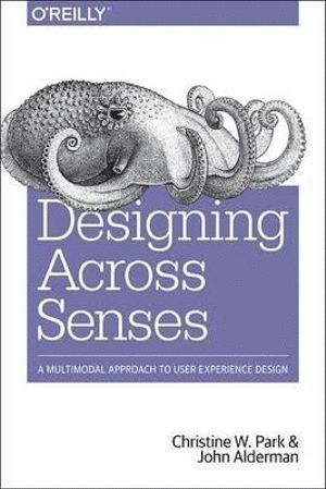 Christine Park, John Alderman, Christine W. Park - Designing Across Senses, Häftad