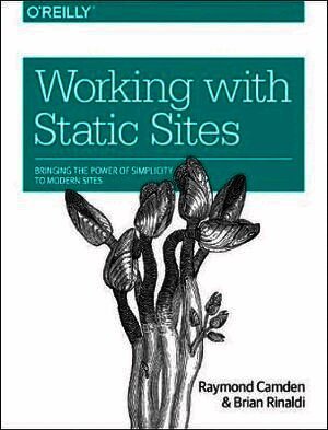 Raymond Camden, Brian Rinaldi - Working with Static Sites, Häftad