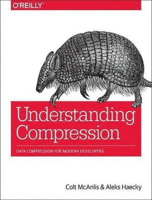 . Mcanlis, Aleks Haeky, John Brooks, Colt McAnlis, Aleks Haecky - Understanding Compression, Häftad