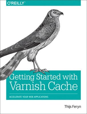 bokomslag Getting Started with Varnish Cache: Accelerate Your Web Applications
