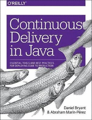 Daniel Bryant, Abraham Marin-Perez, Abraham Marín-Pérez - Continuous Delivery in Java, Häftad