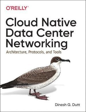 Dinesh G Dutt, Dinesh G. Dutt - Cloud Native Data-Center Networking, Häftad